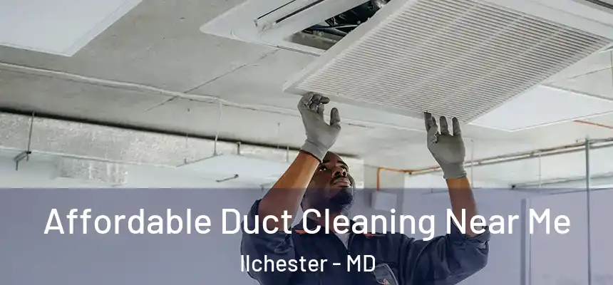  Affordable Duct Cleaning Near Me Ilchester - MD