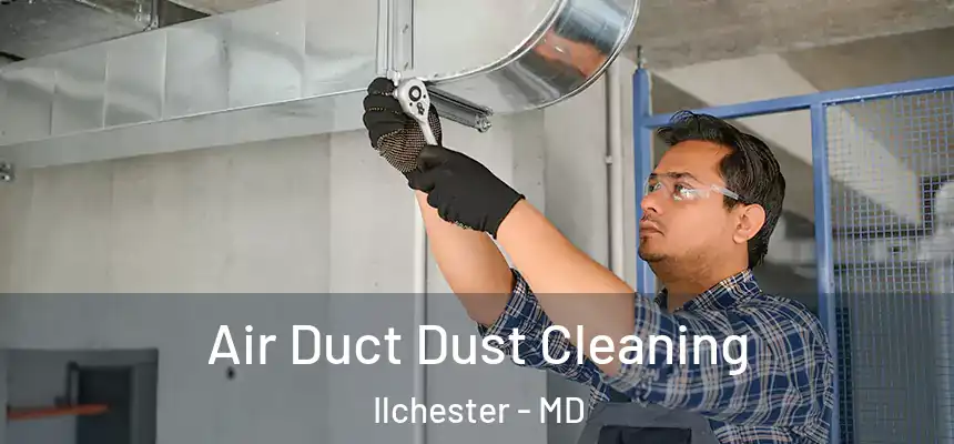 Air Duct Dust Cleaning Ilchester - MD