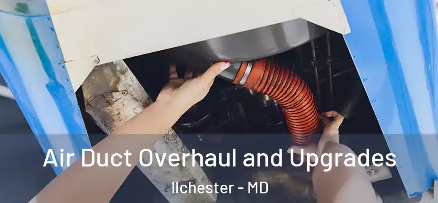  Air Duct Overhaul and Upgrades Ilchester - MD