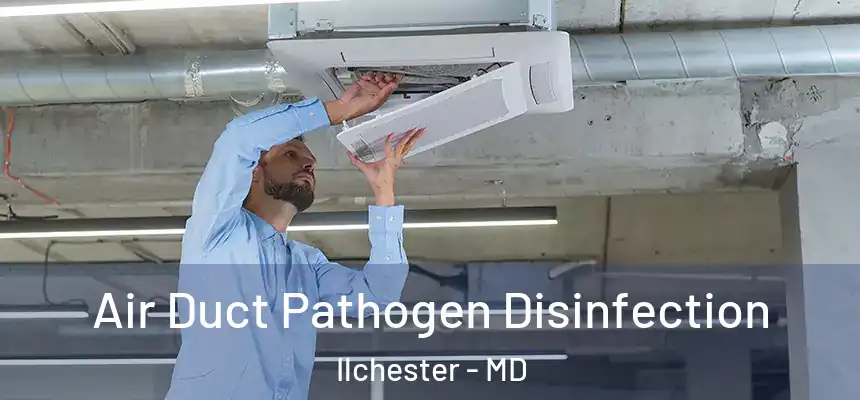 Air Duct Pathogen Disinfection Ilchester - MD