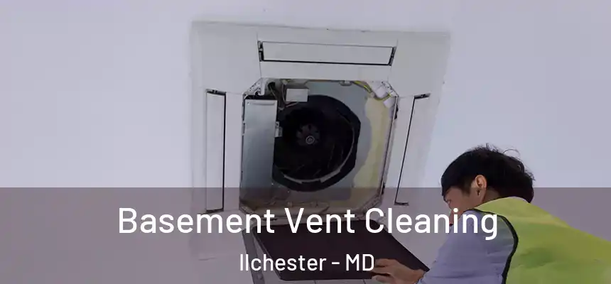  Basement Vent Cleaning Ilchester - MD