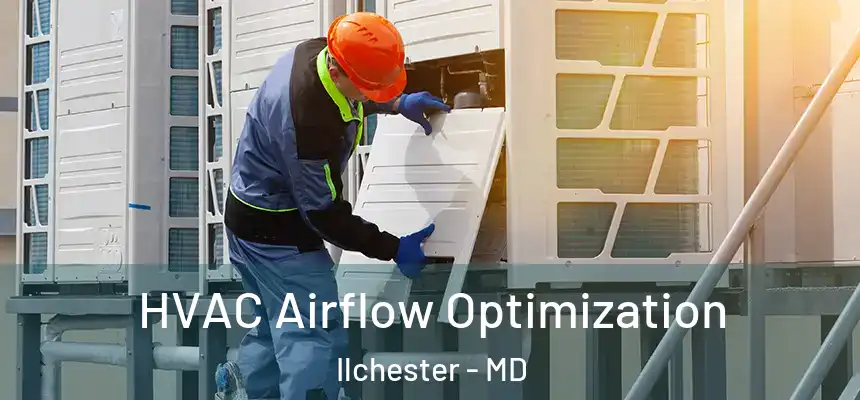  HVAC Airflow Optimization Ilchester - MD