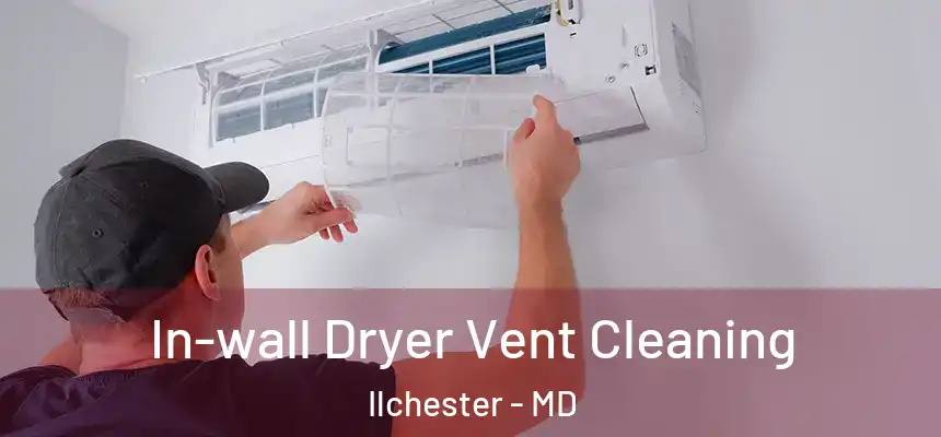 In-wall Dryer Vent Cleaning Ilchester - MD