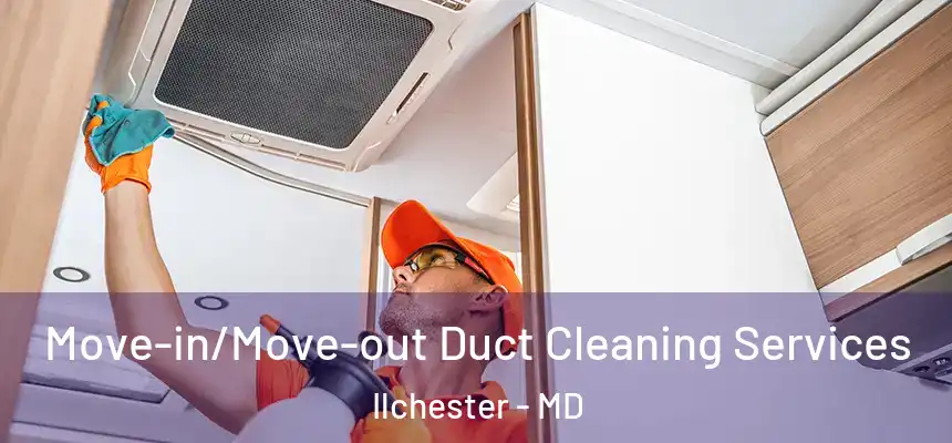 Move-in/Move-out Duct Cleaning Services Ilchester - MD