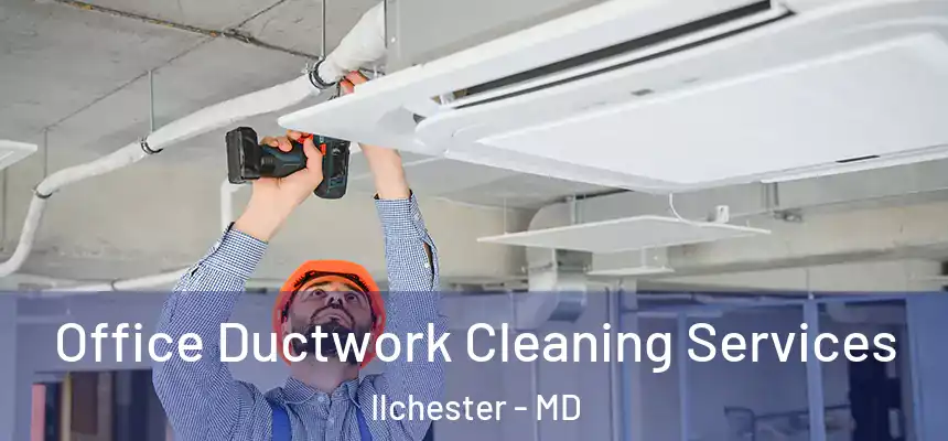  Office Ductwork Cleaning Services Ilchester - MD
