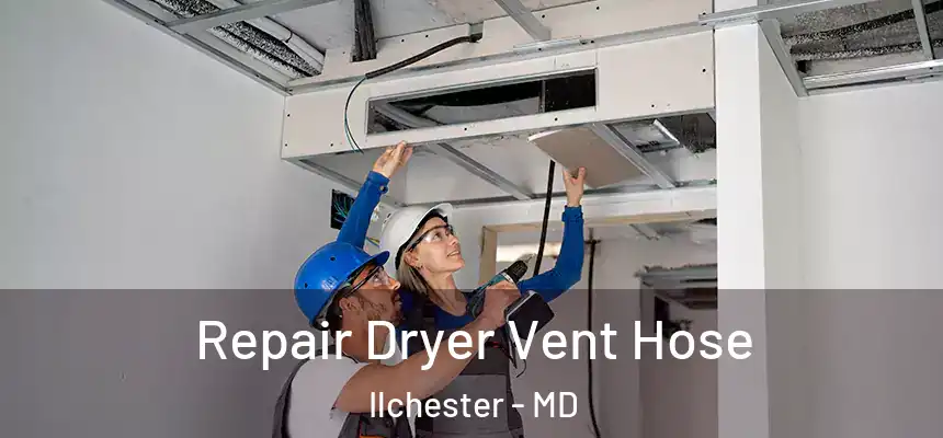 Repair Dryer Vent Hose Ilchester - MD