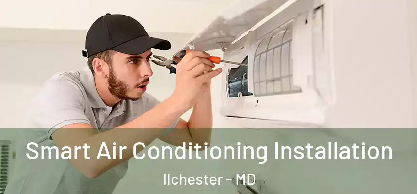  Smart Air Conditioning Installation Ilchester - MD