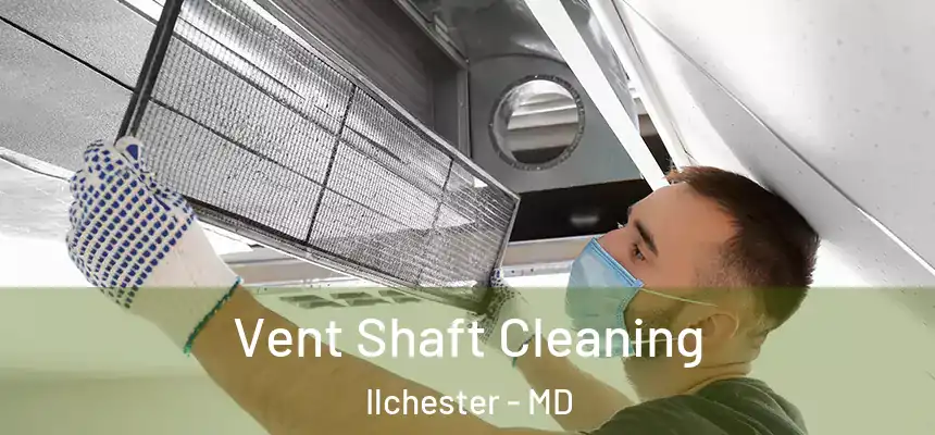  Vent Shaft Cleaning Ilchester - MD