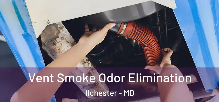  Vent Smoke Odor Elimination Ilchester - MD