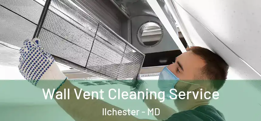  Wall Vent Cleaning Service Ilchester - MD