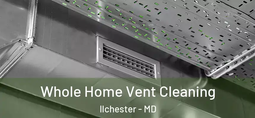 Whole Home Vent Cleaning Ilchester - MD